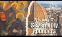 February 17: Seven Holy Founders of the Servite Order