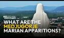 What Are the Medjugorje Marian Apparitions?